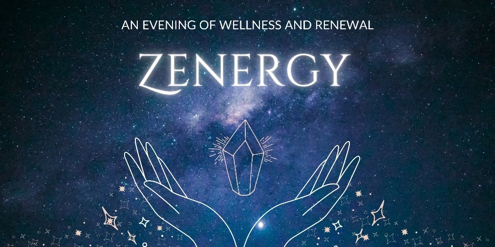 2022-03-27 — Zenergy: An Evening of Wellness and Renewal